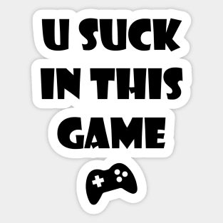 You Suck In This Game Sticker